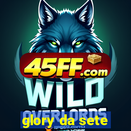 glory da sete